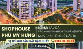 Giỏ hàng shophouse mới nhất mở bán vào tháng 1/2025 của chủ đầu tư Phú Mỹ Hưng. Liên hệ 0902 929690