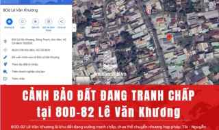 Tranh chấp tại 82 Lê Văn Khương – Cảnh báo lừa đảo
