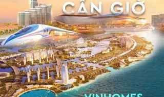 Vinhomes Cần Giờ đại đô thị 2870hecta lớn nhất Việt Nam. Nhận booking và giữ giá tốt ngay từ khi