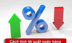 Cách tính lãi suất ngân hàng khi vay đầu tư bất động sản